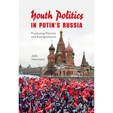 Youth Politics in Putin's Russia: Producing Patriots and Entrepreneurs