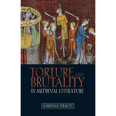 Torture and Brutality in Medieval Literature: Negotiations of National Identity