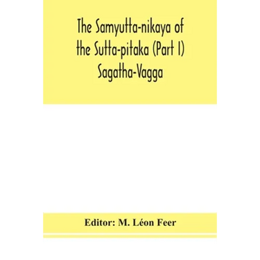 The Samyutta-Nikaya Of The Sutta-Pitaka (Part I) Sagatha-Vagga
