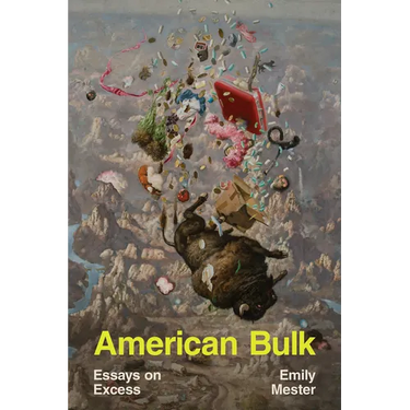 American Bulk: Essays on Excess