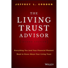 The Living Trust Advisor: Everything You (and Your Financial Planner) Need to Know about Your Living Trust