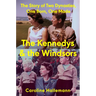 The Kennedys and the Windsors: The Story of Two Dynasties, One Born, One Made