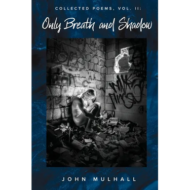 Only Breath and Shadow: Collected Poems, Vol. II