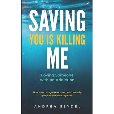 Saving You Is Killing Me: Loving Someone With An Addiction