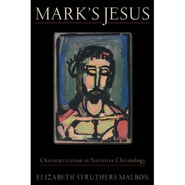 Mark's Jesus: Characterization as Narrative Christology