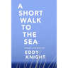 A Short Walk to the Sea