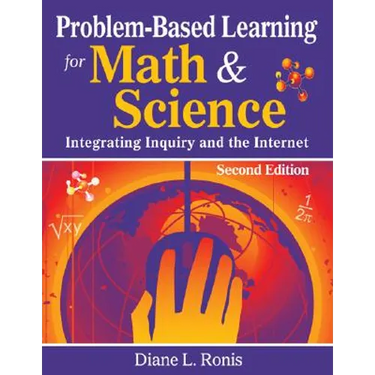Problem-Based Learning for Math & Science: Integrating Inquiry and the Internet