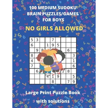 100 MEDIUM SUDOKO BRAIN PUZZLES/GAMES FOR BOYS - Large Print Puzzle Book with solutions: Sudoko Puzzle Books For Kids - Large Size 8.5 x 11 - 127 Page