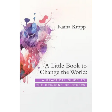 A Little Book to Change the World: A Practical Guide to the Opinions of Others