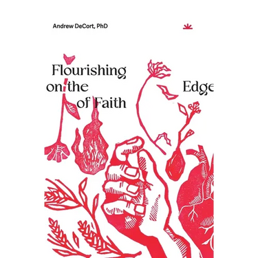 Flourishing on the Edge of Faith: Seven Practices for a New We