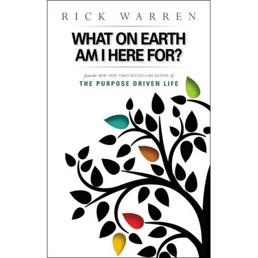 What on Earth Am I Here For? Purpose Driven Life