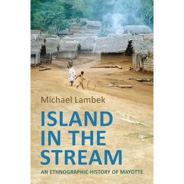 Island in the Stream: An Ethnographic History of Mayotte