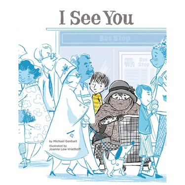 I See You: A Story for Kids about Homelessness and Being Unhoused