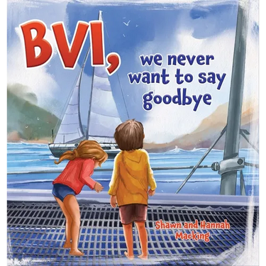 BVI, we never want to say goodbye: A story of our first sailing trip.