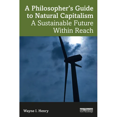 A Philosopher's Guide to Natural Capitalism: A Sustainable Future Within Reach