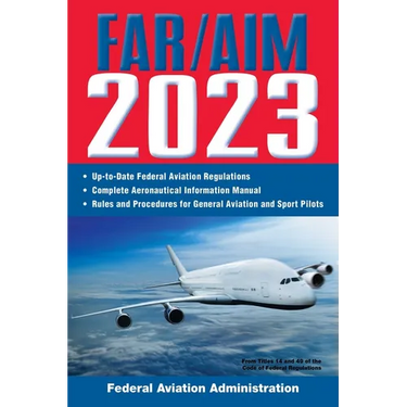 Far/Aim 2023: Up-To-Date FAA Regulations / Aeronautical Information Manual
