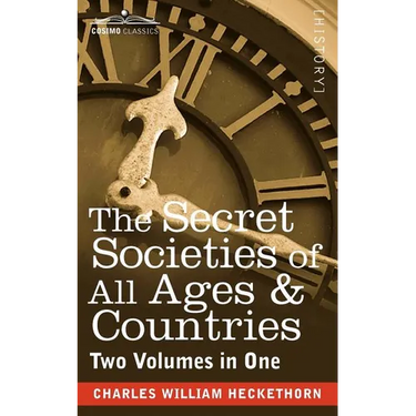 The Secret Societies of All Ages & Countries (Two Volumes in One)