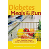 Diabetes Meals on the Run: Fast, Healthy Menus Using Convenience Foods
