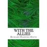 With The Allies: (Richard Harding Davis Classics Collection)