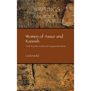 Women of Assur and Kanesh: Texts from the Archives of Assyrian Merchants