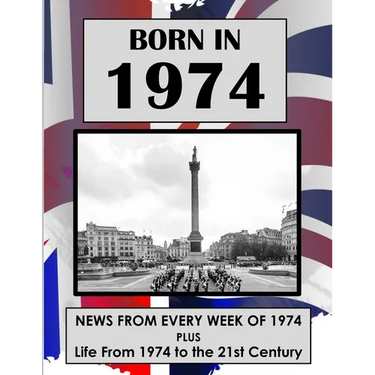 Born in 1974: UK and World news from every week of 1974. Plus how times have changed from 1974 to the 21st century.
