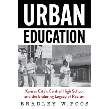 Urban Education: Kansas City's Central High School and the Enduring Legacy of Racism