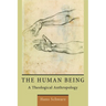 The Human Being: A Theological Anthropology