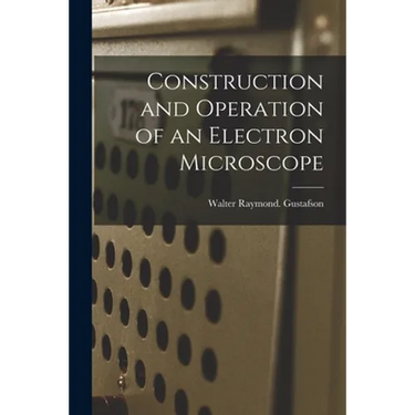 Construction and Operation of an Electron Microscope