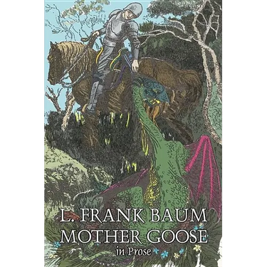 Mother Goose in Prose by L. Frank Baum, Fiction, Fantasy, Fairy Tales, Folk Tales, Legends & Mythology