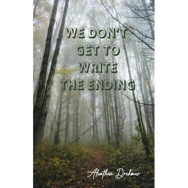 We Don't Get to Write the Ending