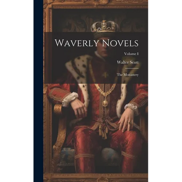 Waverly Novels; The Monastery; Volume I