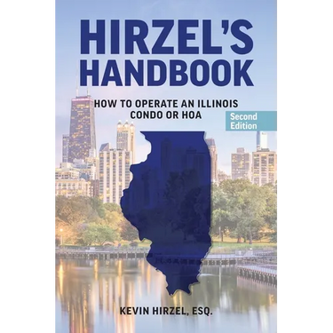 Hirzel's Handbook: How to Operate an Illinois Condo or HOA