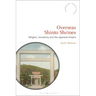 Overseas Shinto Shrines: Religion, Secularity and the Japanese Empire