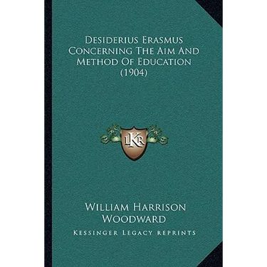 Desiderius Erasmus Concerning The Aim And Method Of Education (1904)