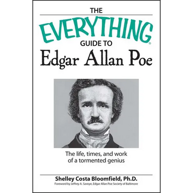 The Everything Guide to Edgar Allan Poe Book: The Life, Times, and Work of a Tormented Genius