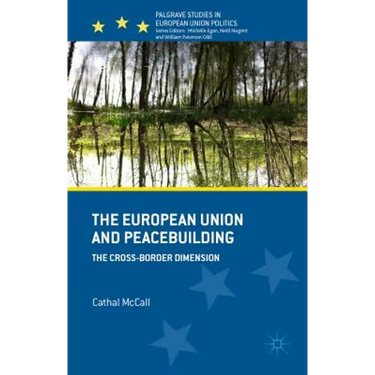 The European Union and Peacebuilding: The Cross-Border Dimension