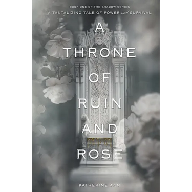 A Throne of Ruin and Rose: A tantalizing tale of power and survival