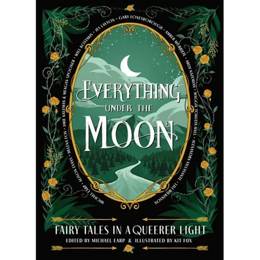 Everything Under the Moon: Fairy Tales in a Queerer Light