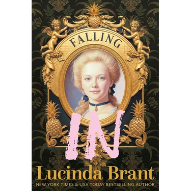 Falling IN: An Enchanting Georgian Fairytale...of sorts...Regarding a Dashing Adventurer and a Wallflower with a Penchant for Pineapples