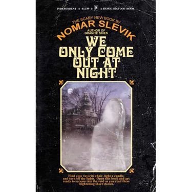 We Only Come Out At Night