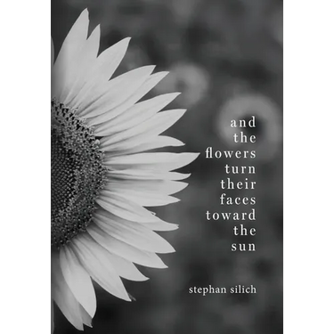 And the Flower Turn Their Faces Toward the Sun