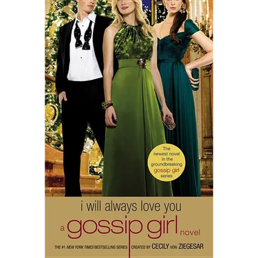 Gossip Girl: I Will Always Love You: A Gossip Girl Novel