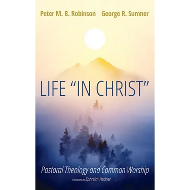 Life "In Christ": Pastoral Theology and Common Worship