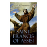 Saint Francis of Assisi: The Life and Times of St. Francis