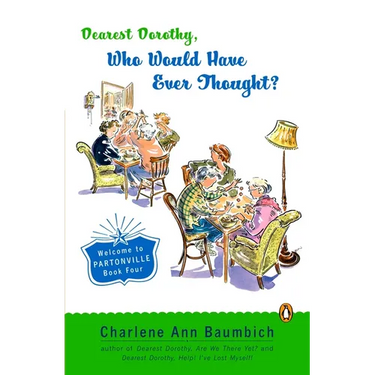 Dearest Dorothy, Who Would Have Ever Thought?!: Welcome to Partonville, Book Four