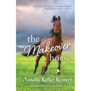 The Makeover Horse (Ocala Horse Girls: Book Five)