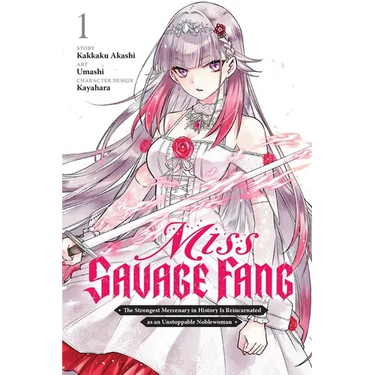 Miss Savage Fang, Vol. 1 (Manga): The Strongest Mercenary in History Is Reincarnated as an Unstoppable Noblewoman Volume 1