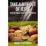 Take a Bite Out of Jesus: Healing Bread That Strengthens Us