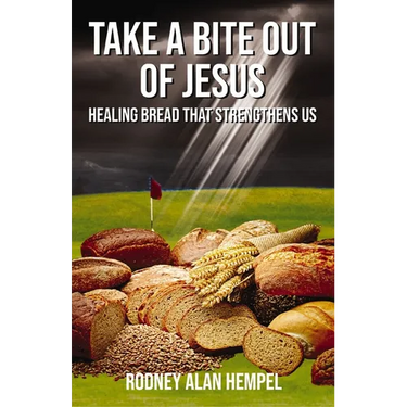 Take a Bite Out of Jesus: Healing Bread That Strengthens Us