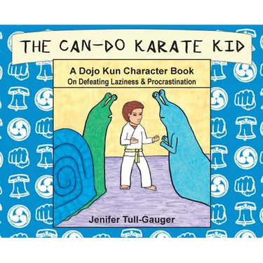 The Can-Do Karate Kid: A Dojo Kun Character Book On Defeating Laziness and Procrastination